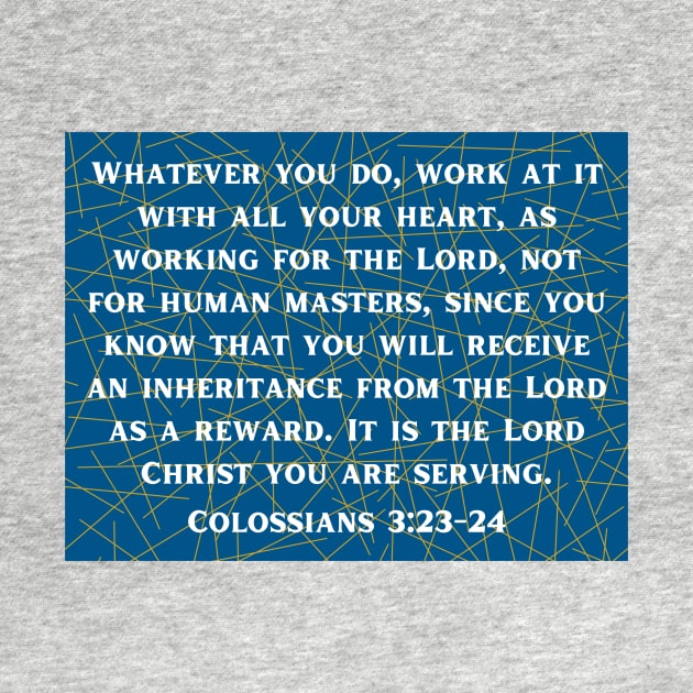 Bible Verse Colossians 3:23 by Prayingwarrior